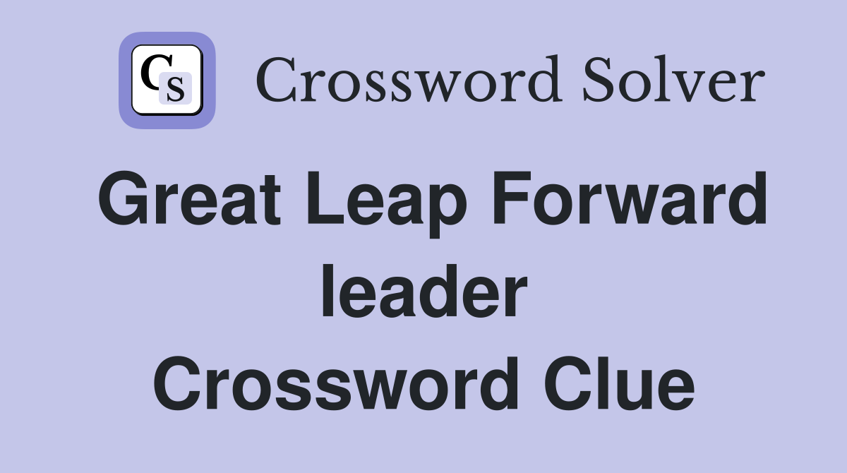 Great Leap Forward leader Crossword Clue