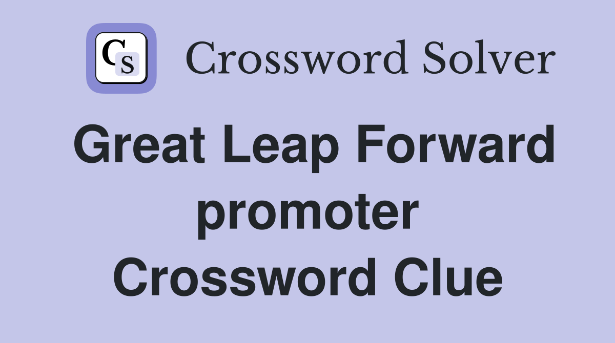 Great Leap Forward promoter Crossword Clue