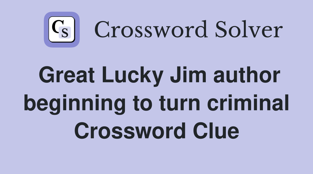 Great Lucky Jim author beginning to turn criminal Crossword Clue