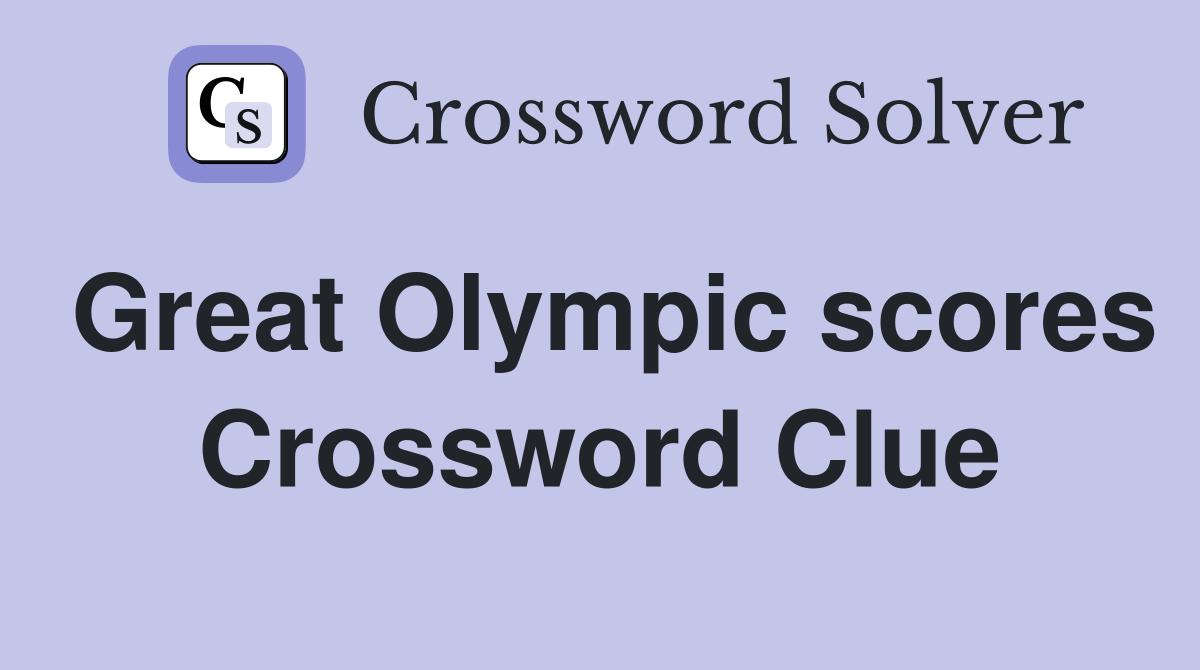 Great Olympic scores Crossword Clue