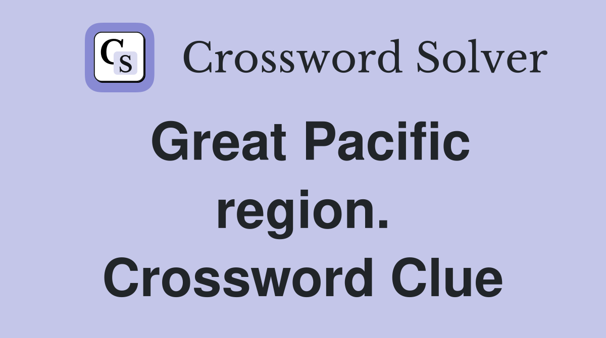 Great Pacific region. Crossword Clue