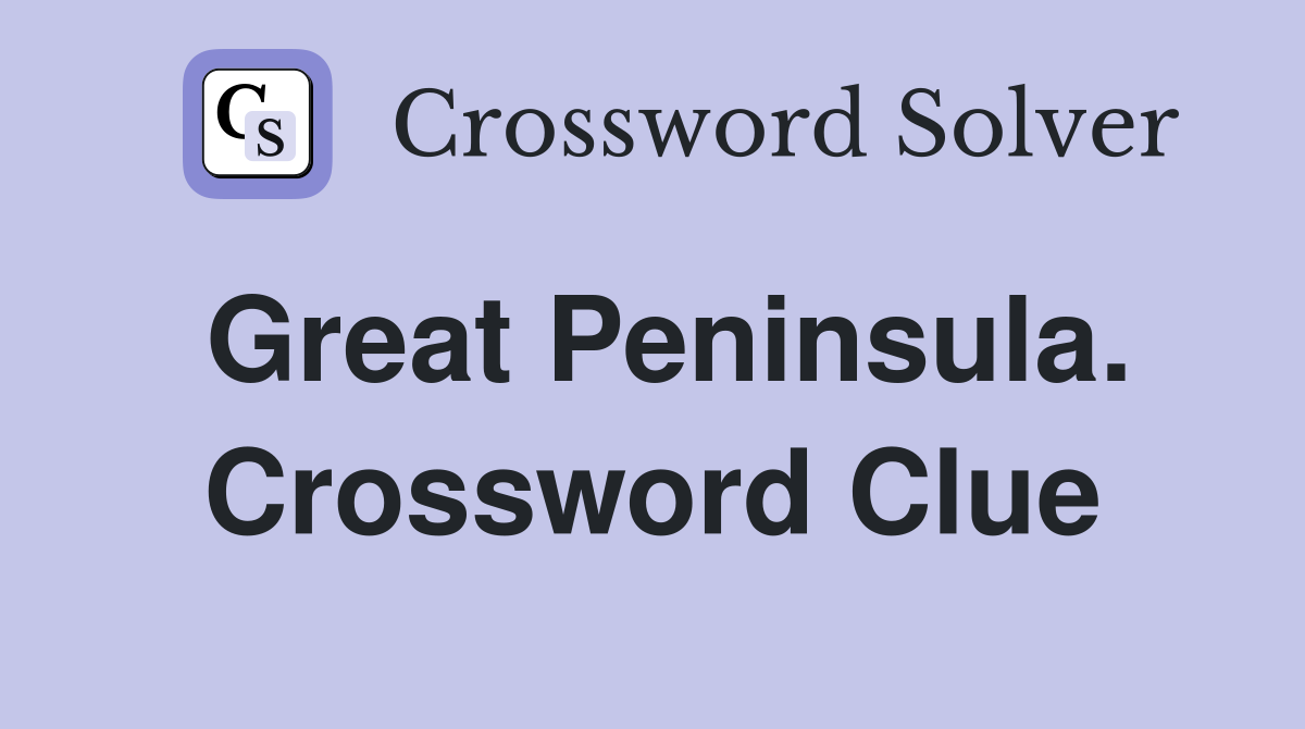 Great Peninsula. Crossword Clue