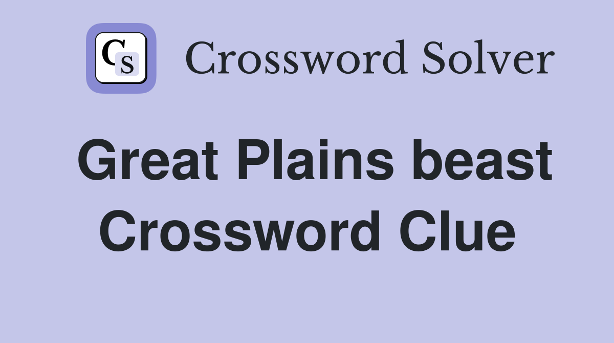 Great Plains beast Crossword Clue