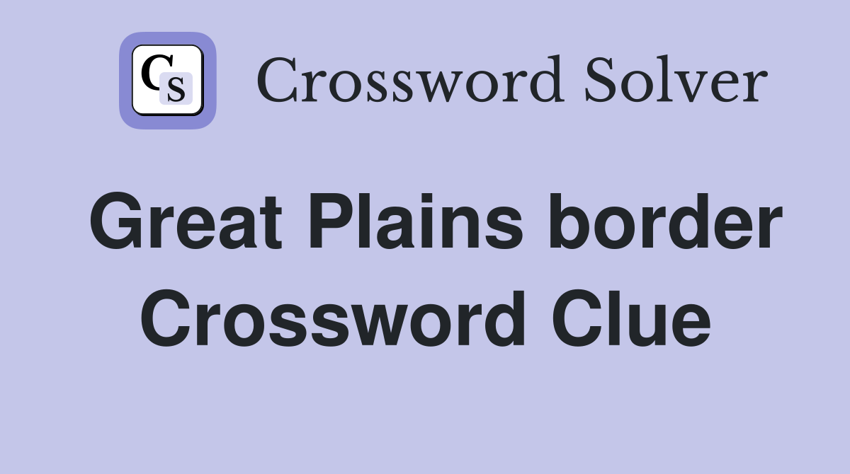 Great Plains border Crossword Clue