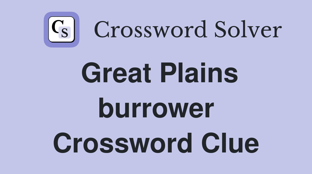 Great Plains burrower Crossword Clue