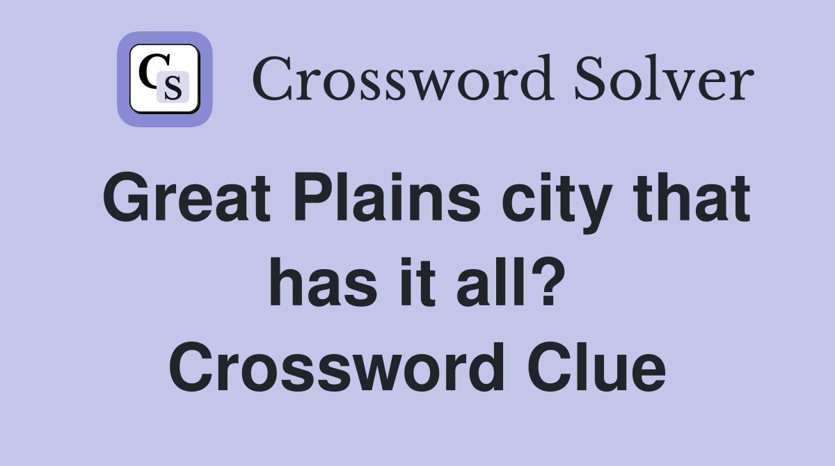 Great Plains city that has it all? Crossword Clue