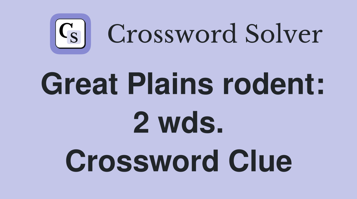 Great Plains rodent: 2 wds. Crossword Clue