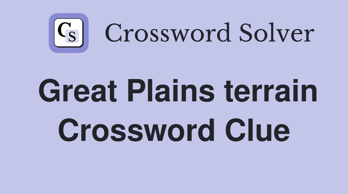 Great Plains terrain Crossword Clue