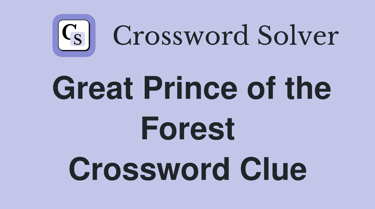 Great Prince of the Forest Crossword Clue