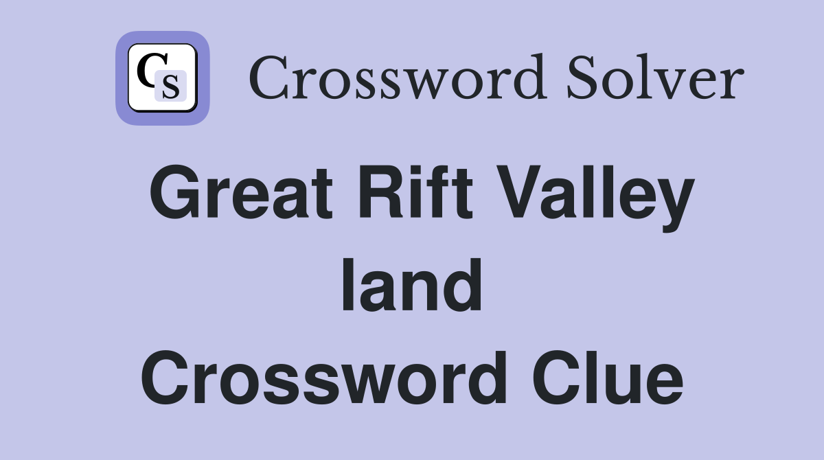 Great Rift Valley land Crossword Clue