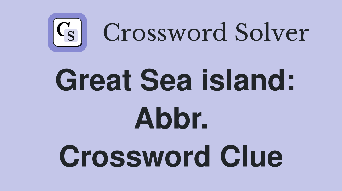 Great Sea island: Abbr. Crossword Clue