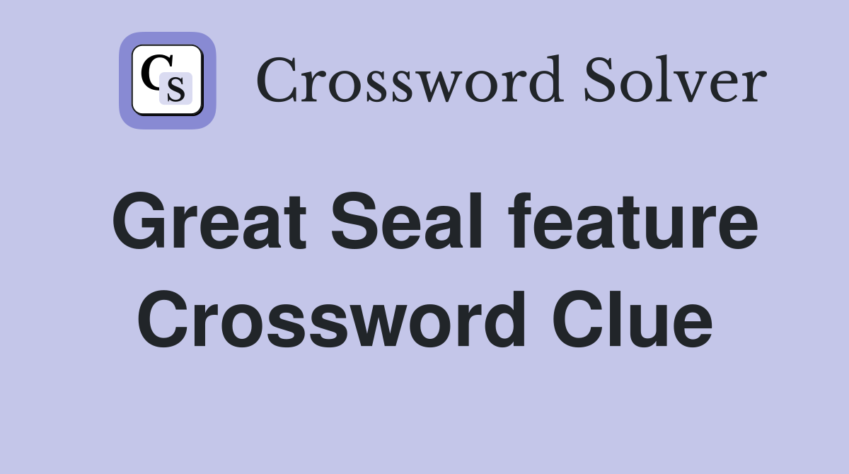 Great Seal feature Crossword Clue