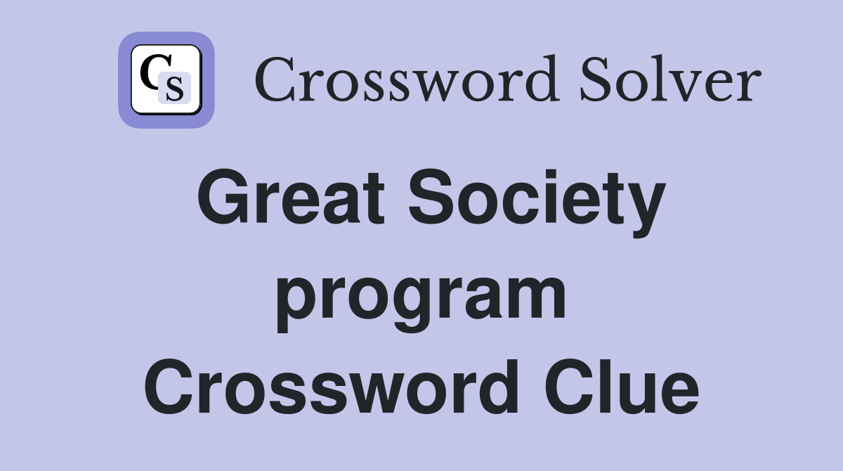Great Society program Crossword Clue