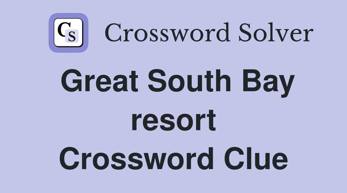 Great South Bay resort Crossword Clue