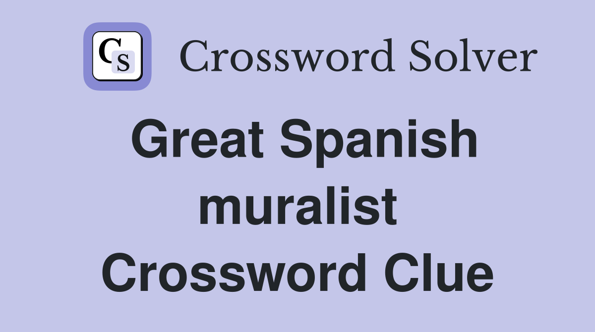 Great Spanish muralist Crossword Clue