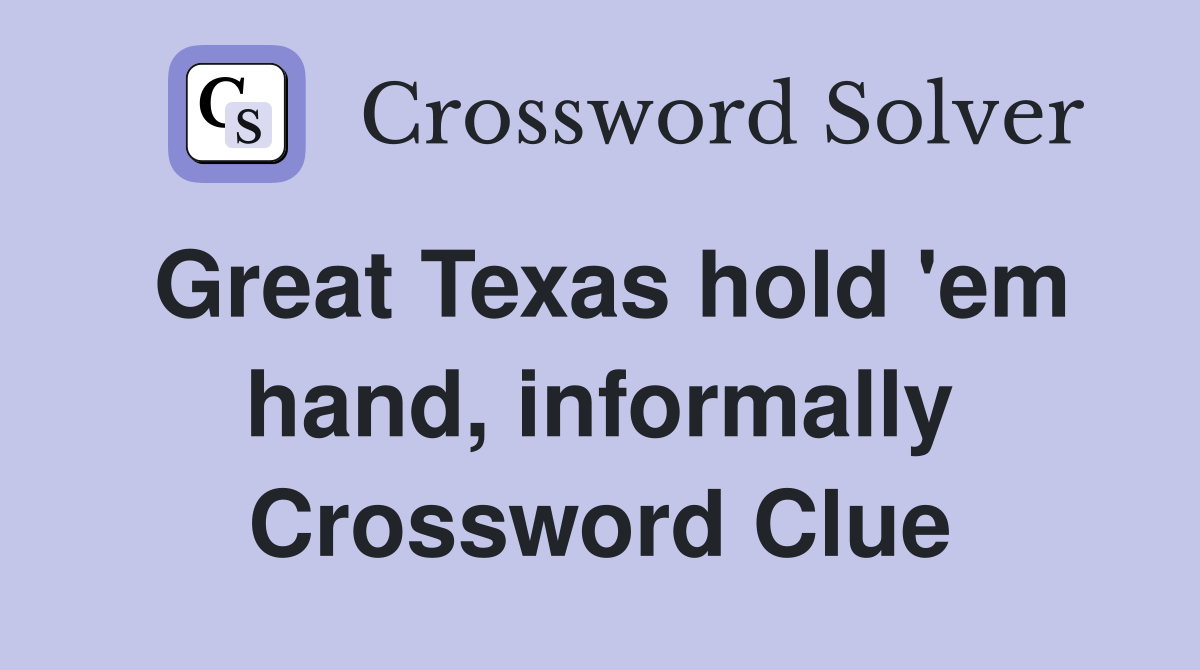 Great Texas hold 'em hand, informally Crossword Clue