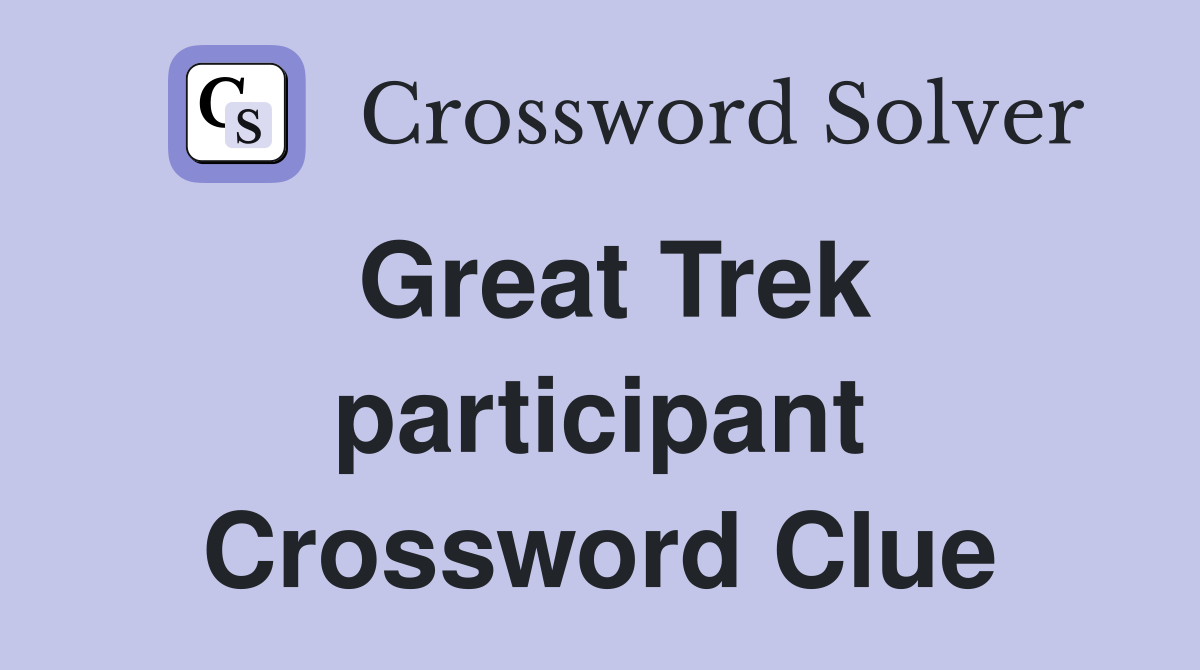Great Trek participant Crossword Clue