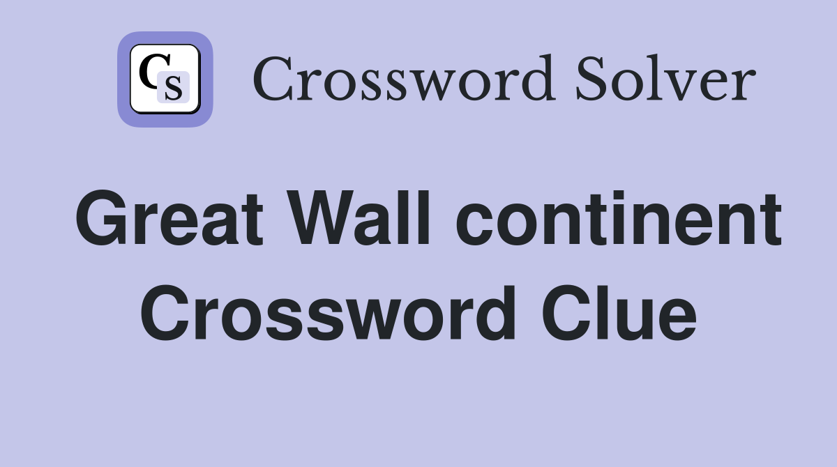 Great Wall continent Crossword Clue
