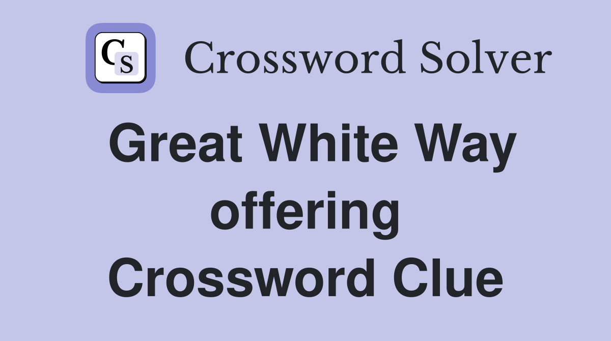 Great White Way offering Crossword Clue
