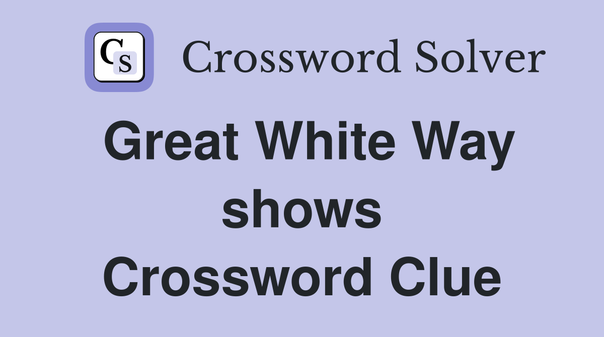 Great White Way shows Crossword Clue