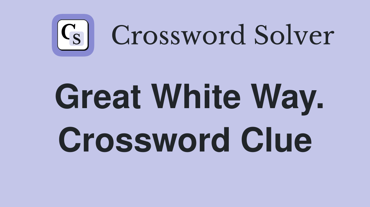 Great White Way. Crossword Clue