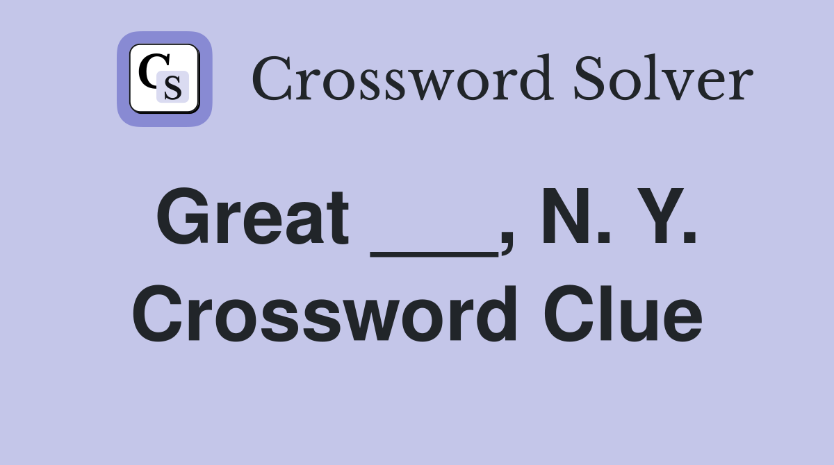 Great ___, N. Y. Crossword Clue
