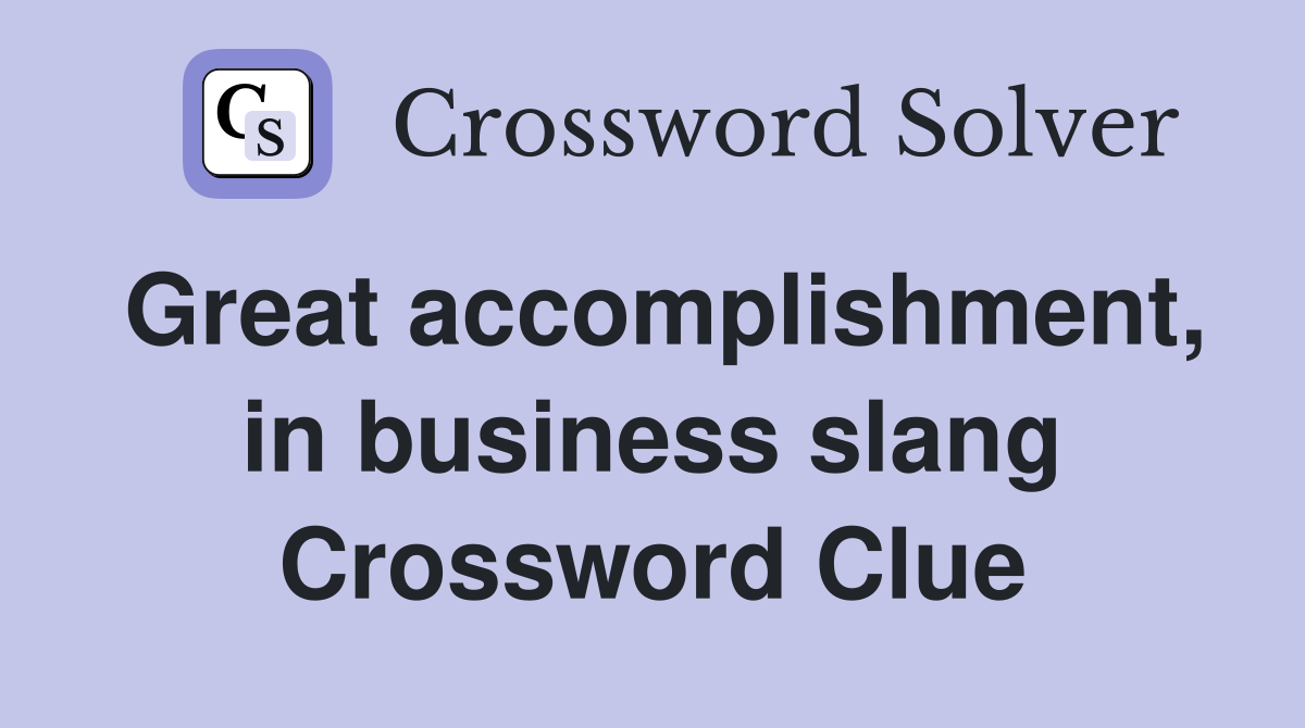 Great accomplishment, in business slang Crossword Clue