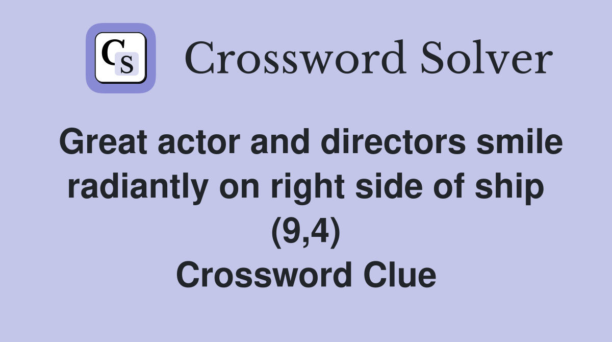 Great actor and directors smile radiantly on right side of ship (9,4) Crossword Clue