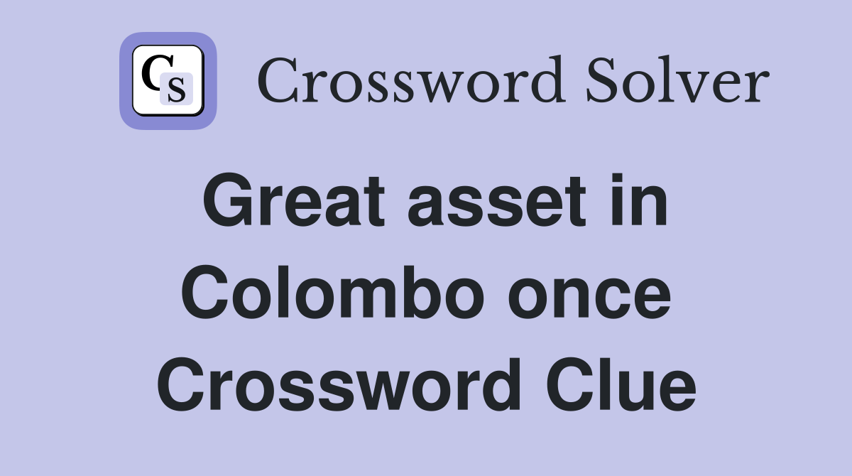 Great asset in Colombo once Crossword Clue