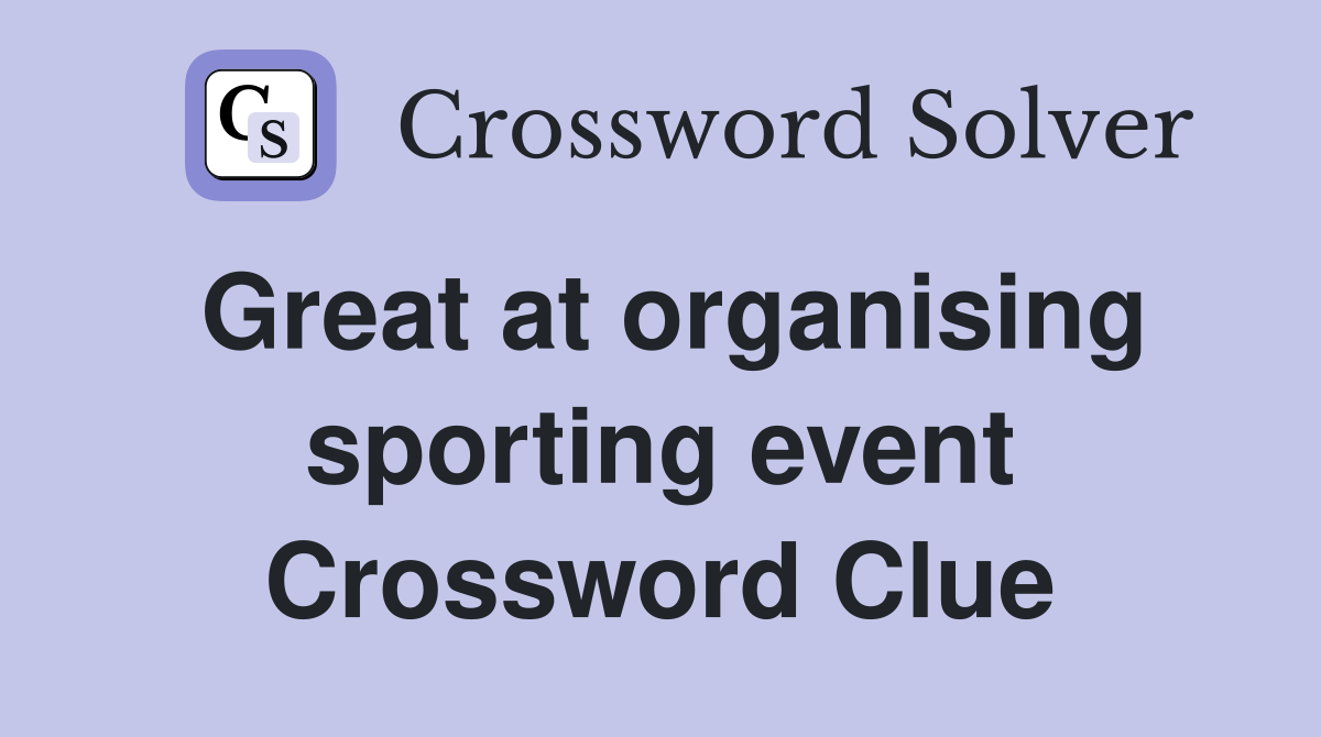 Great at organising sporting event Crossword Clue