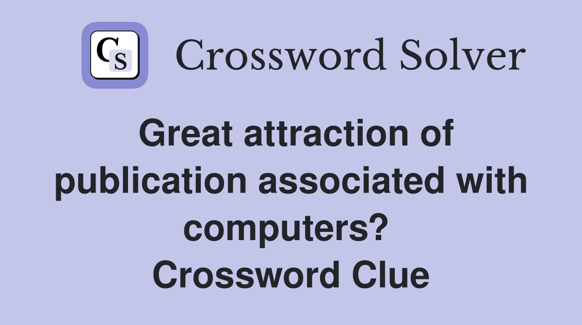 Great attraction of publication associated with computers?  Crossword Clue