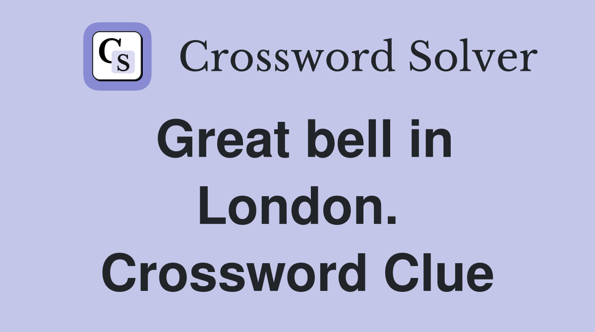Great bell in London. Crossword Clue