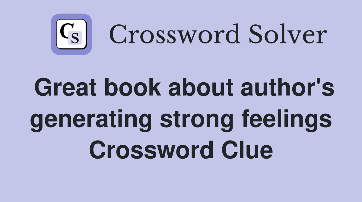 Great book about author's generating strong feelings Crossword Clue