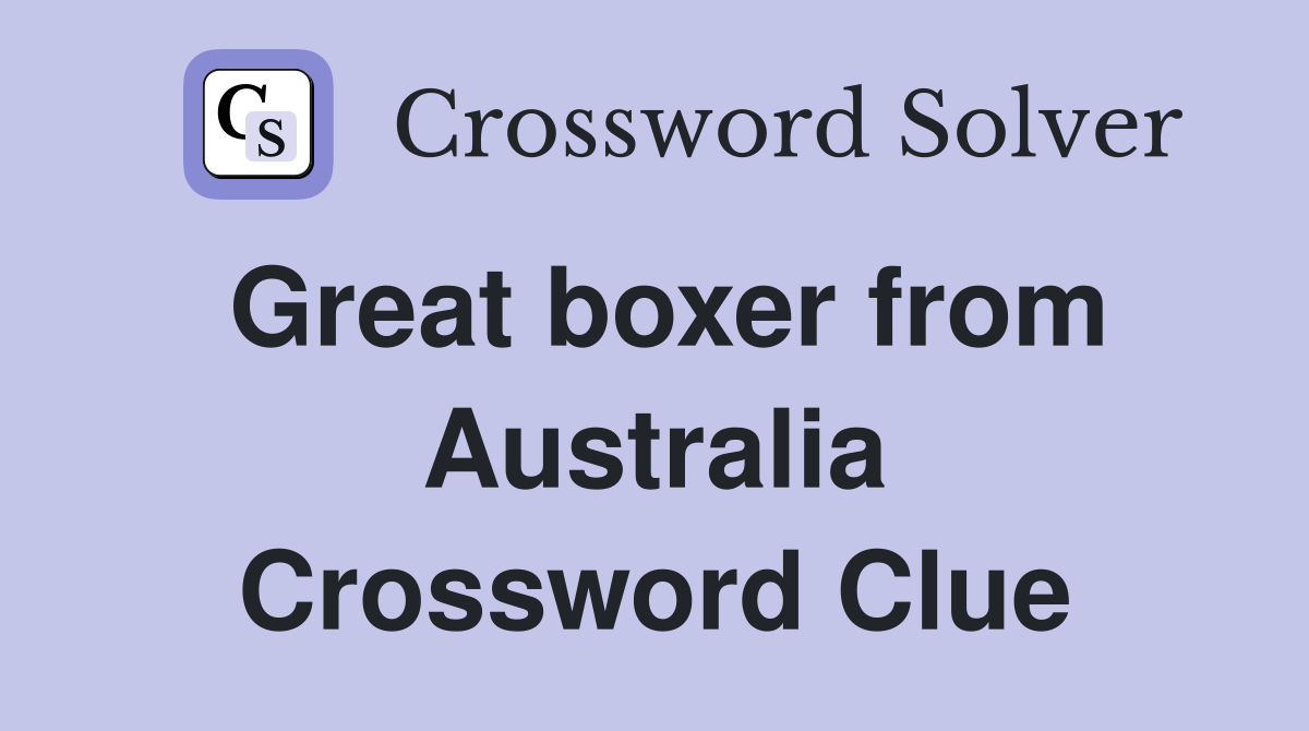 Great boxer from Australia Crossword Clue