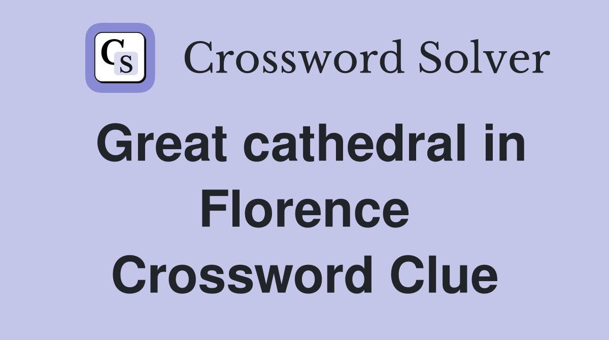 Great cathedral in Florence Crossword Clue