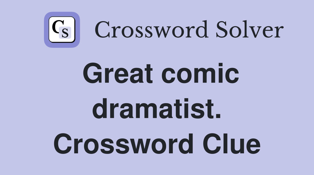 Great comic dramatist. Crossword Clue