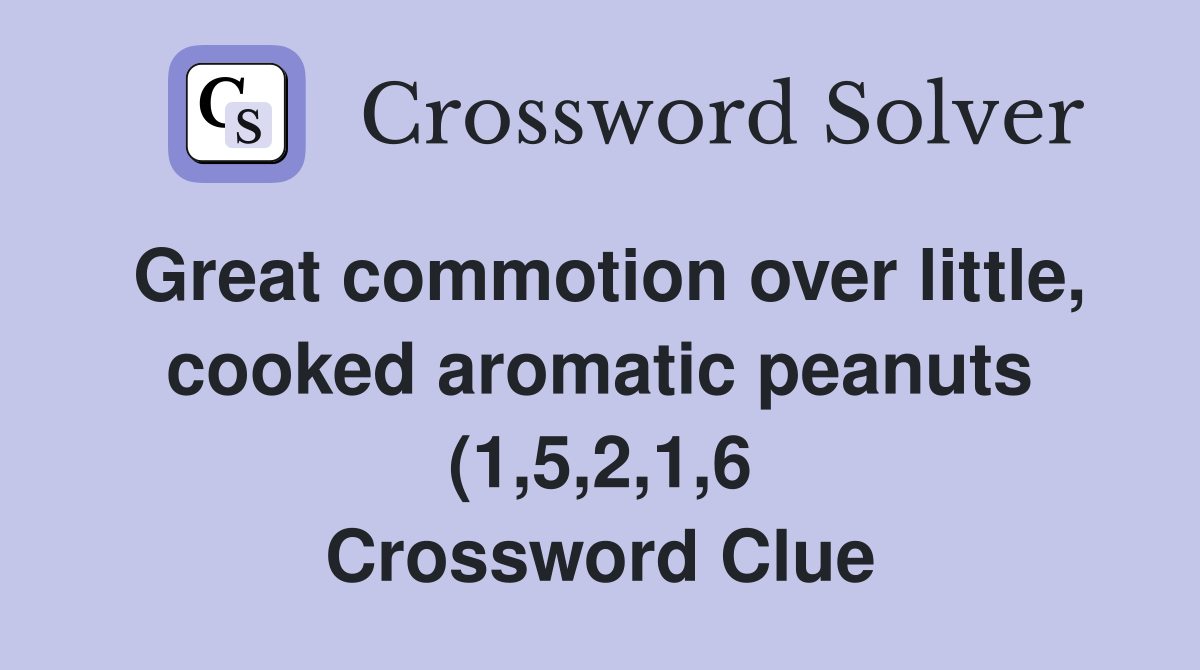 Great commotion over little cooked aromatic peanuts (1 5 2 1 6 Great commotion over little cooked aromatic peanuts (1 5 2 1 6