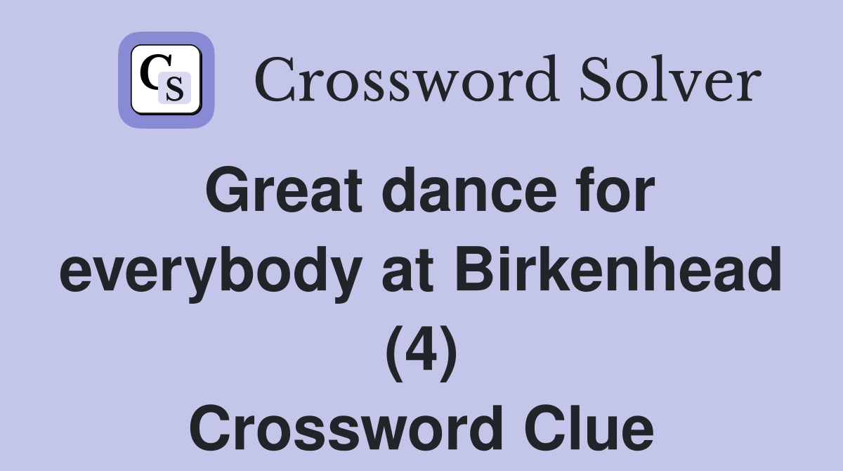 Great dance for everybody at Birkenhead (4) Crossword Clue