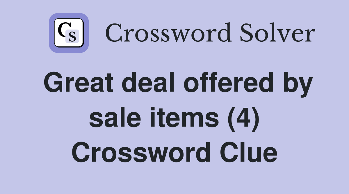 Great deal offered by sale items (4) Crossword Clue