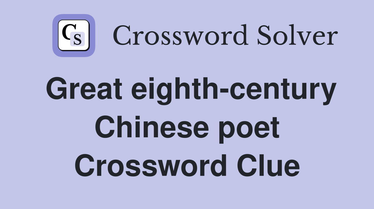 Great eighth-century Chinese poet Crossword Clue