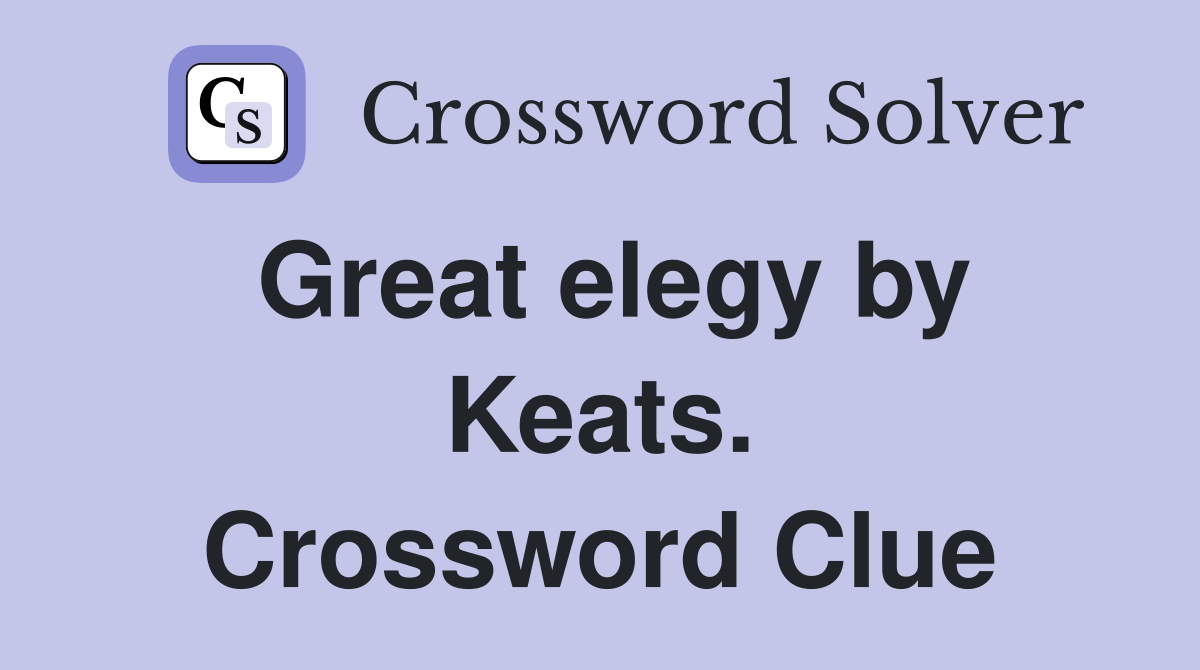 Great elegy by Keats. Crossword Clue
