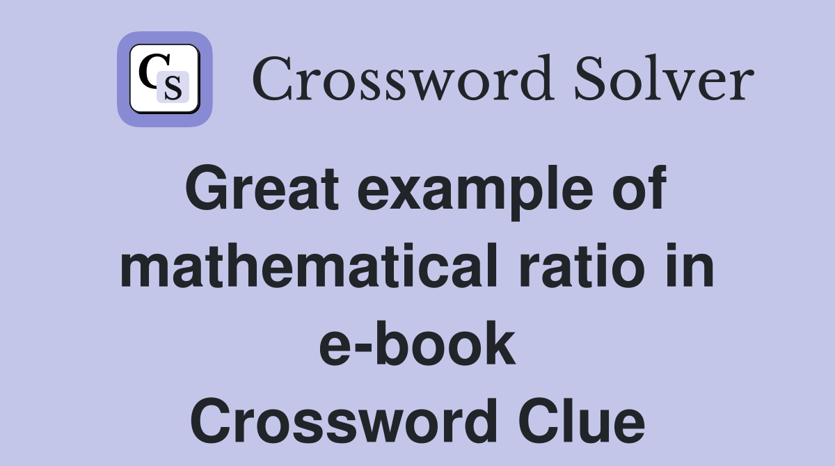 Great example of mathematical ratio in e-book Crossword Clue