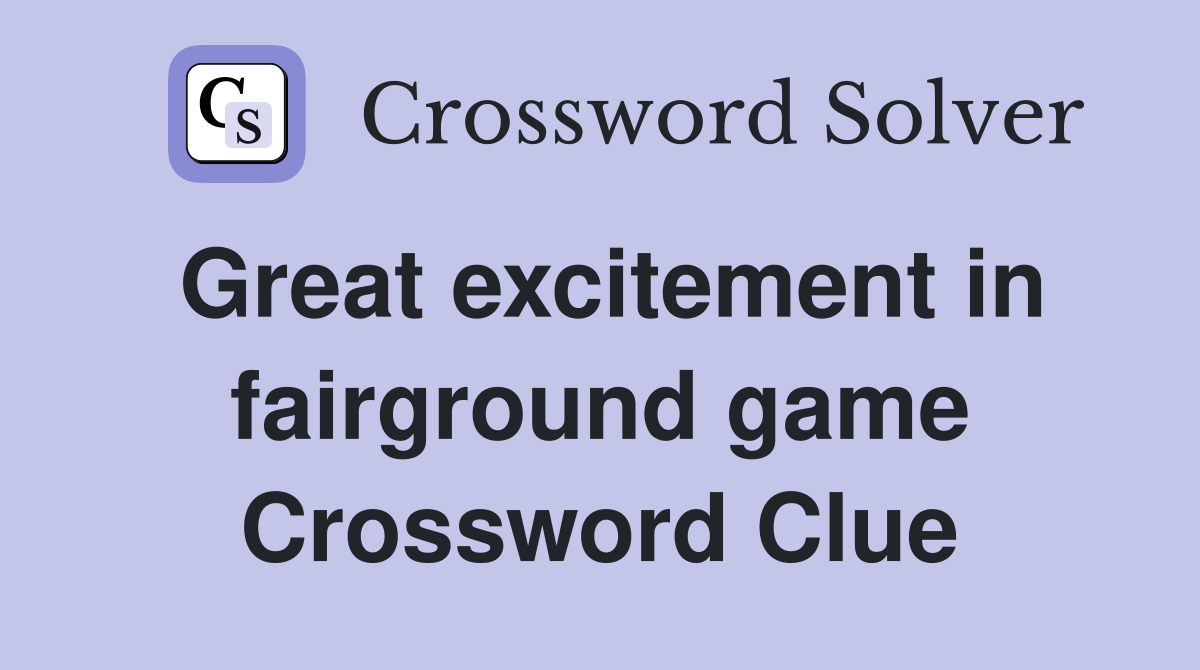 Great excitement in fairground game Crossword Clue