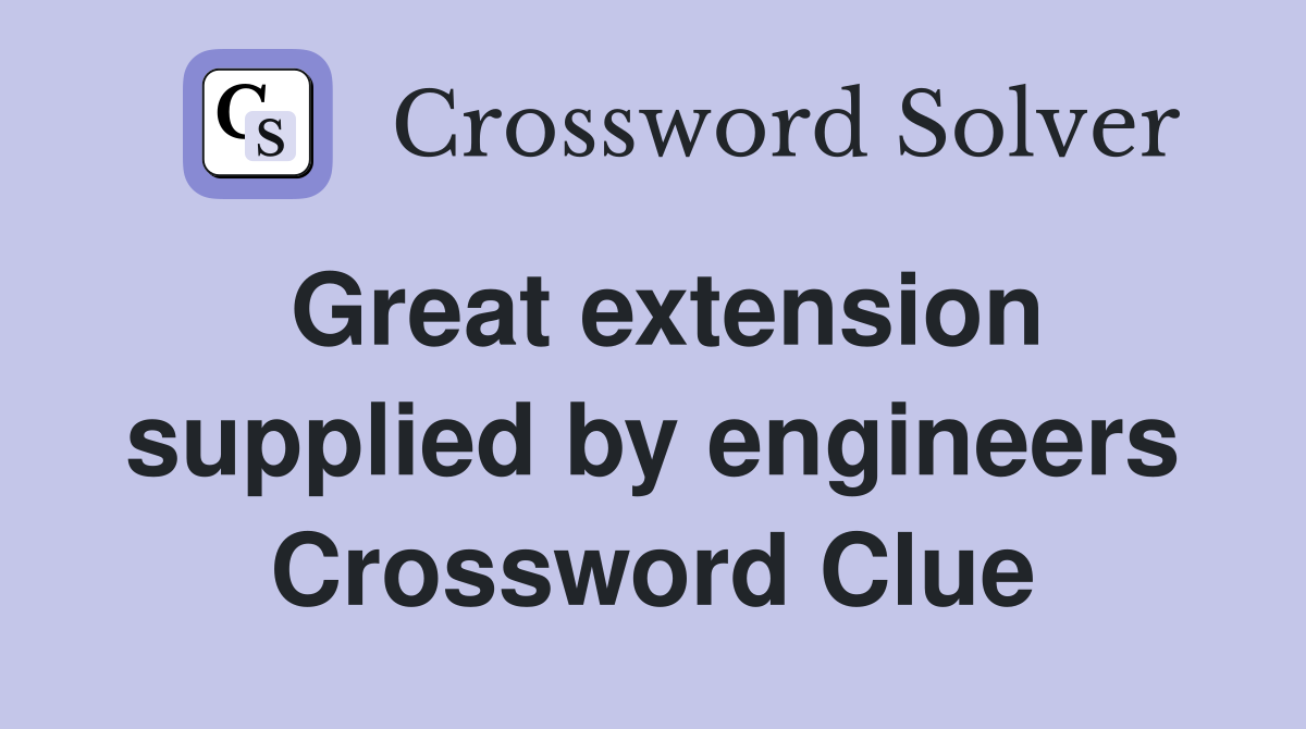 Great extension supplied by engineers Crossword Clue