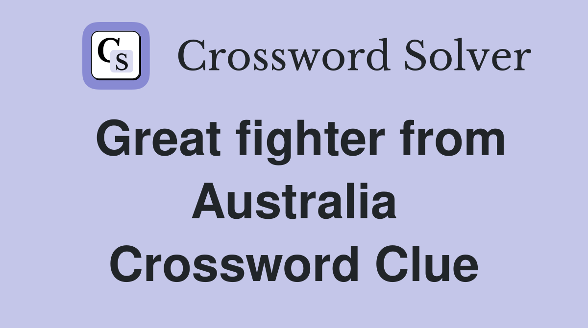 Great fighter from Australia Crossword Clue