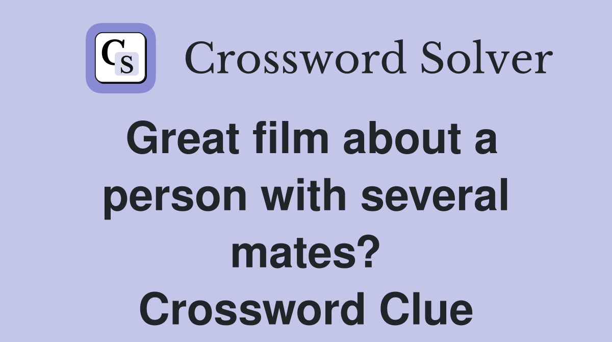 Great film about a person with several mates? Crossword Clue