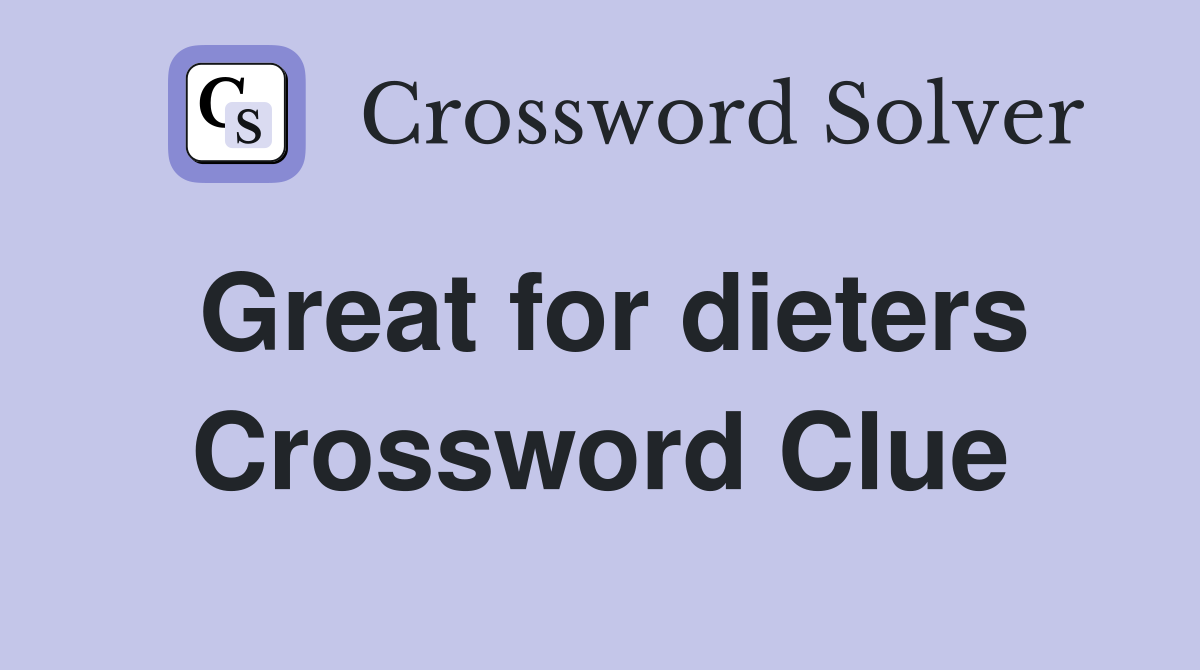 Great for dieters Crossword Clue