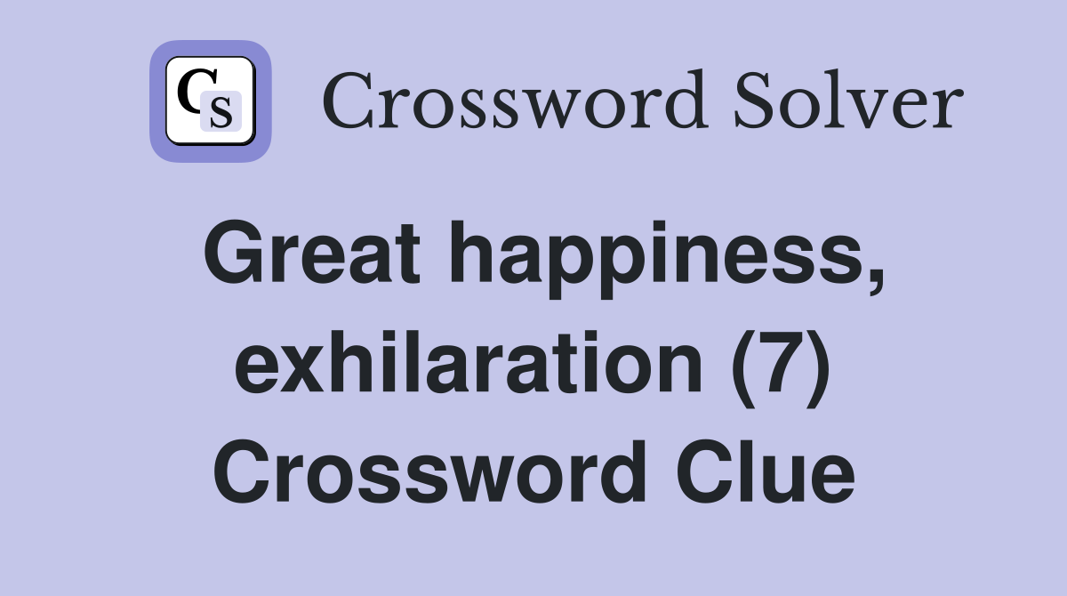 Great happiness, exhilaration (7) Crossword Clue