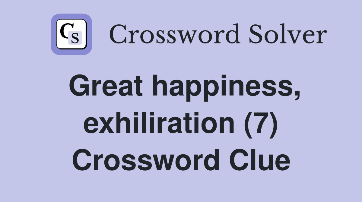 Great happiness, exhiliration (7) Crossword Clue