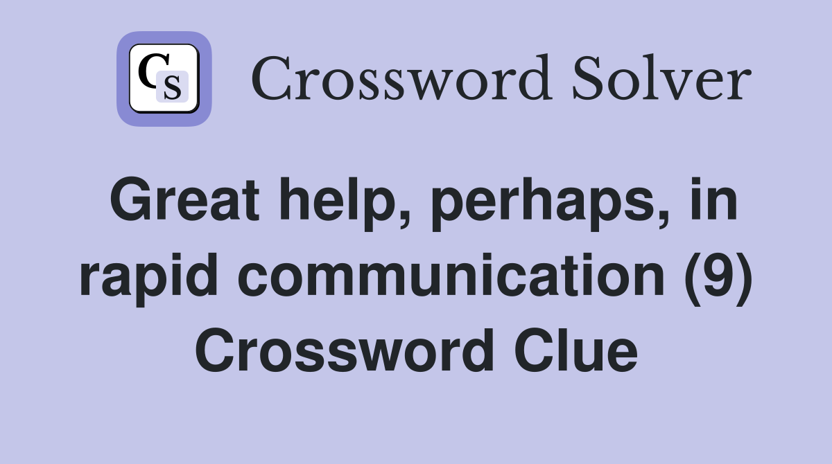 Great help, perhaps, in rapid communication (9) Crossword Clue